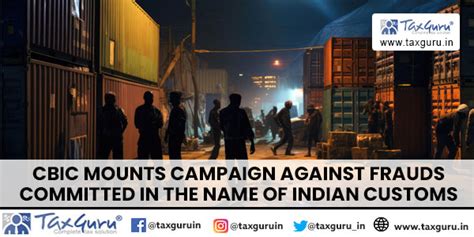 CBIC mounts campaign against frauds committed in the name of Indian Customs