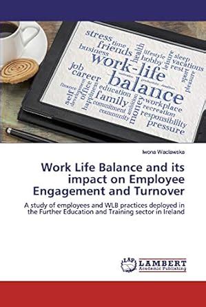 Work Life Balance and its impact on Employee Engagement and Turnover ...