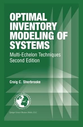 Optimal Inventory Modeling of Systems: Multi-Echelon Techniques ...
