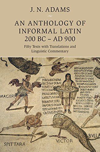An Anthology of Informal Latin, 200 BC–AD 900: Fifty Texts with ...