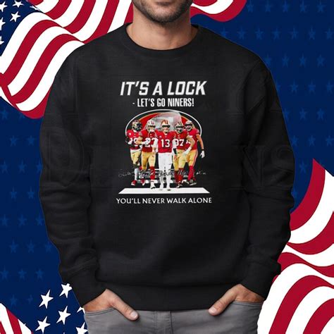 SAN FRANCISCO 49ERS IT’S A LOCK LET’S GO NINERS YOU’LL NEVER WALK ALONE ...