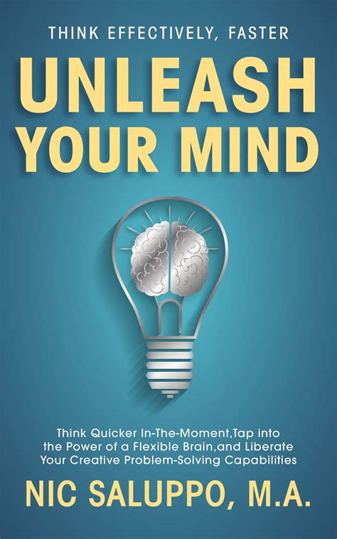 Unleash Your Mind: Think Quicker In-The-Moment, Tap into the Power of a ...