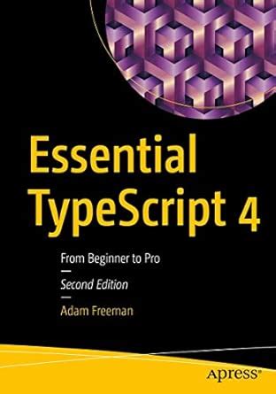 Essential TypeScript 4: From Beginner to Pro : Freeman, Adam: Amazon.in ...