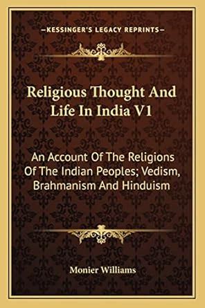 Buy Religious Thought And Life In India V1: An Account Of The Religions ...