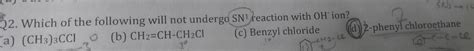 which of the following will not undergo SN¹ reaction with OH‐ ion? a ...