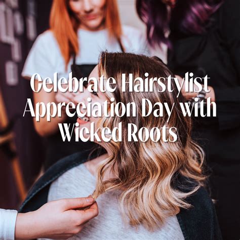 Celebrate Hairstylist Appreciation Day with Wicked Roots Hair™