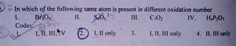 29. In which of the following same atom is present in different ...