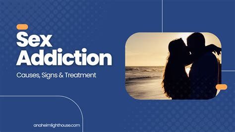 Sex Addiction: Causes, Signs, And Treatment - Anaheim Lighthouse