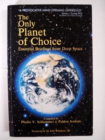 The Only Planet of Choice: Essential Briefings from Deep Space ...
