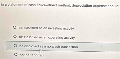 Solved: In a statement of cash flows—direct method, depreciation ...