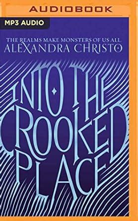 Into the Crooked Place : Christo, Alexandra, Payne, Tamaryn, Atwal, Taj ...