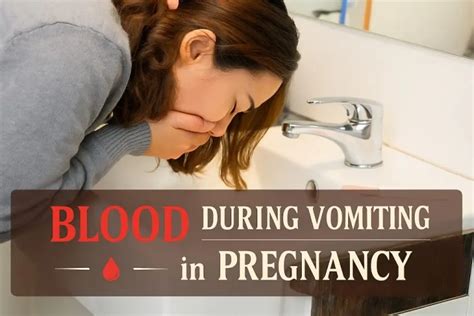 Blood While Vomiting During Pregnancy - Causes & Treatment