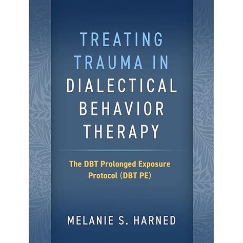 Buy Treating Trauma in Dialectical Behavior Therapy: The Dbt Prolonged ...