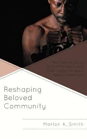 Reshaping Beloved Community: The Experiences of Black Male Felons and ...