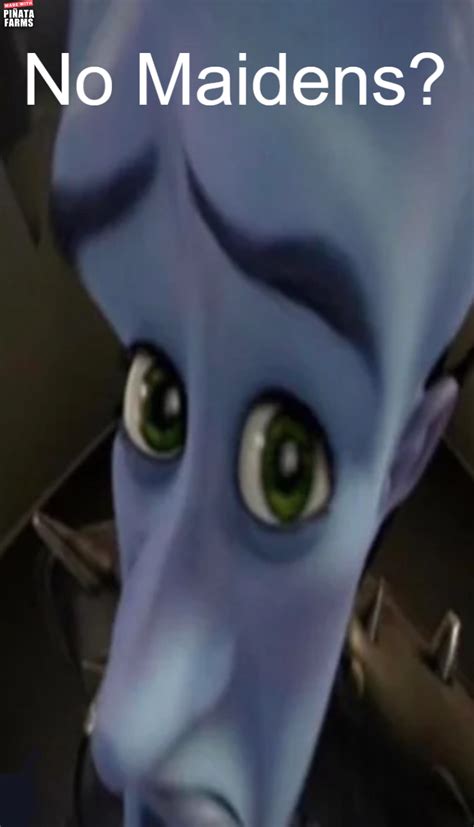 no maidens Memes - Piñata Farms - The best meme generator and meme ...