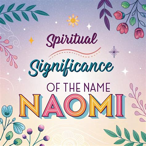 The Spiritual Significance & Symbolism Of The Name Naomi