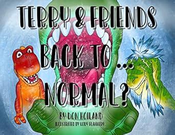 Terry & Friends: Back To...Normal? (“T-Rex” Syndrome Book 4) eBook ...