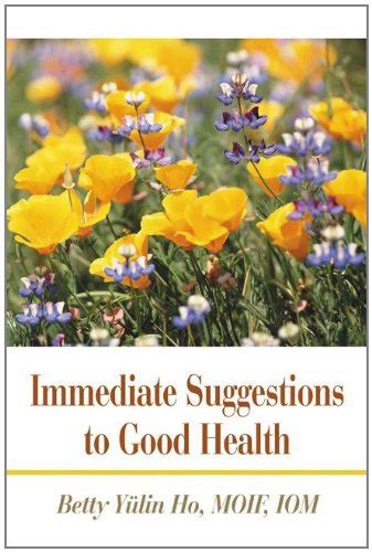 Immediate Suggestions to Good Health eBook : Ho, Betty Yulin, MOIF, IOM ...
