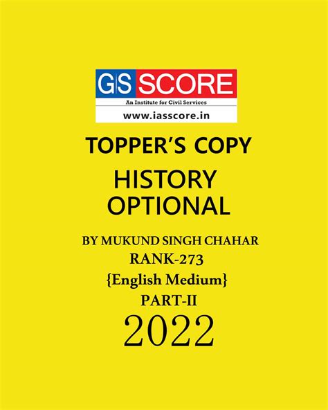 GS SCORE HISTORY TOPPER’S COPY BY MUKUND SINGH CHAHAR (RANK-273) (PART-II) ENGLISH MEDIUM 2022 ...