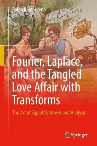 Buy Fourier, Laplace, and the Tangled Love Affair with Transforms: The ...