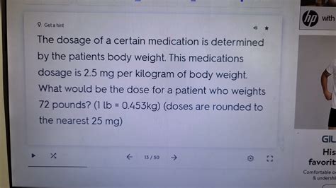 SOLVED: 9 Getahint The dosage of a certain medication is determined by ...