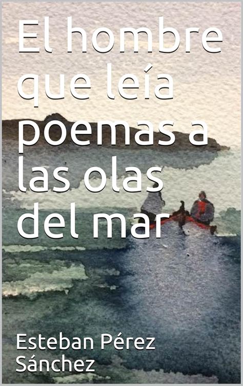 El hombre que leía poemas a las olas del mar (Spanish Edition) eBook ...