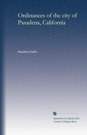 Ordinances of the city of Pasadena, California : Amazon.in: Books