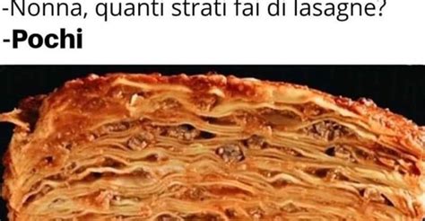 Nonna, quanti strati fai di lasagna   BESTI.it   immagini  