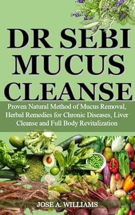 DR SEBI MUCUS CLEANSE : Proven Natural Method of Mucus Removal, Herbal ...