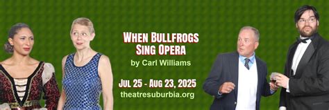 When Bullfrogs Sing Opera by Carl Williams, Theatre Suburbia, Houston ...