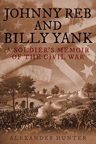 Johnny Reb and Billy Yank: A Soldier's Memoir of the Civil War eBook ...