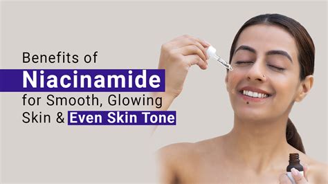 Benefits of Niacinamide for Smooth, Glowing Skin and Even Skin Tone