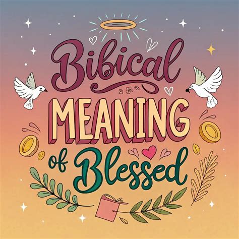 Biblical Meaning of Blessed: God's Gifts in Everyday Life