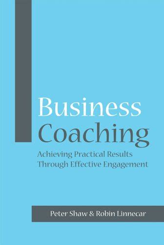 Business Coaching: Achieving Practical Results Through Effective ...