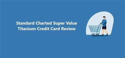 Standard Charted Super Value Titanium Credit Card Review – CreditHita