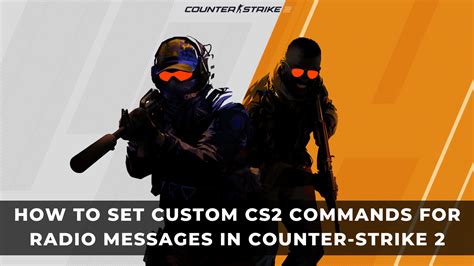 How to Set Custom CS2 Commands for Radio Messages in Counter-Strike 2 ...