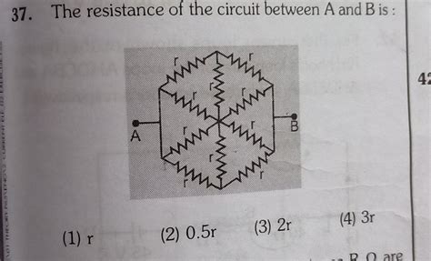 37. The resistance of the circuit between A and B is:(1) r(2) 0.58(4 ...