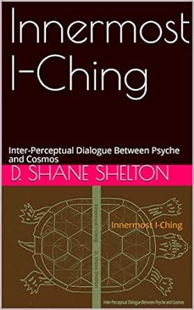 Innermost I-Ching: Inter-Perceptual Dialogue Between Psyche and Cosmos ...