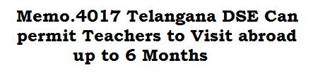 Memo.4017 Telangana DSE Can permit Teachers to Visit abroad up to 6 Months