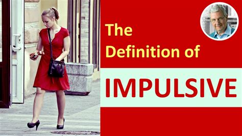 The Meaning of IMPULSIVE – IMPULSIVE in a Sentence
