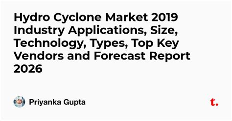 Hydro Cyclone Market 2019 Industry Applications, Size, Technology ...