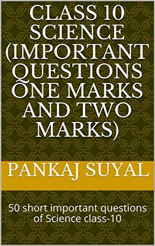 CLASS 10 SCIENCE (IMPORTANT QUESTIONS One marks and two marks): 50 ...