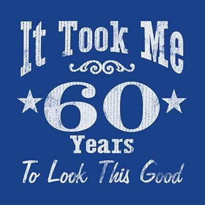 Buy 60th Birthday Shirt for Men - It Took Me 60 Years to Look This Good ...
