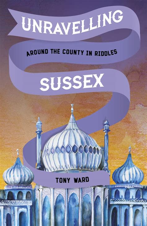 Buy Unravelling Sussex: Around the County in Riddles Book Online at Low ...