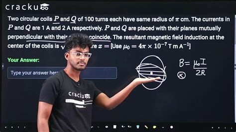 [Video] Two circular coils P and Q of 100 turns each have same radius ...