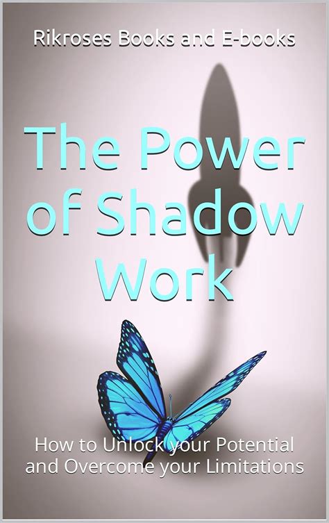 The Power of Shadow Work: How to Unlock your Potential and Overcome ...