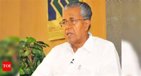 No prior intimation received, hints Kerala chief minister | Kochi News ...