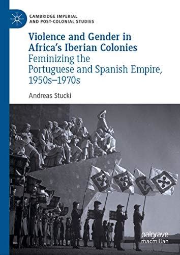 Violence and Gender in Africa's Iberian Colonies: Feminizing the ...