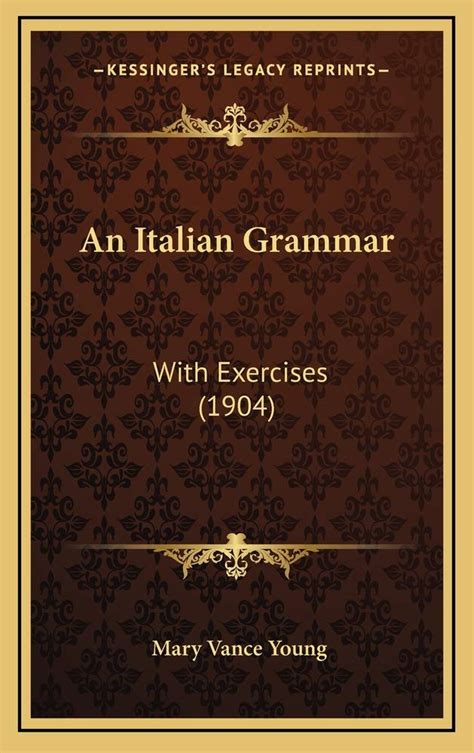 Buy An Italian Grammar: With Exercises (1904) Book Online at Low Prices ...