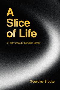 A Slice of Life A Poetry made by Geraldine Brooks: Buy A Slice of Life ...